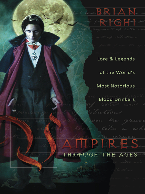 Title details for Vampires Through the Ages: Lore & Legends of the World's Most Notorious Blood Drinkers by Brian Righi - Available